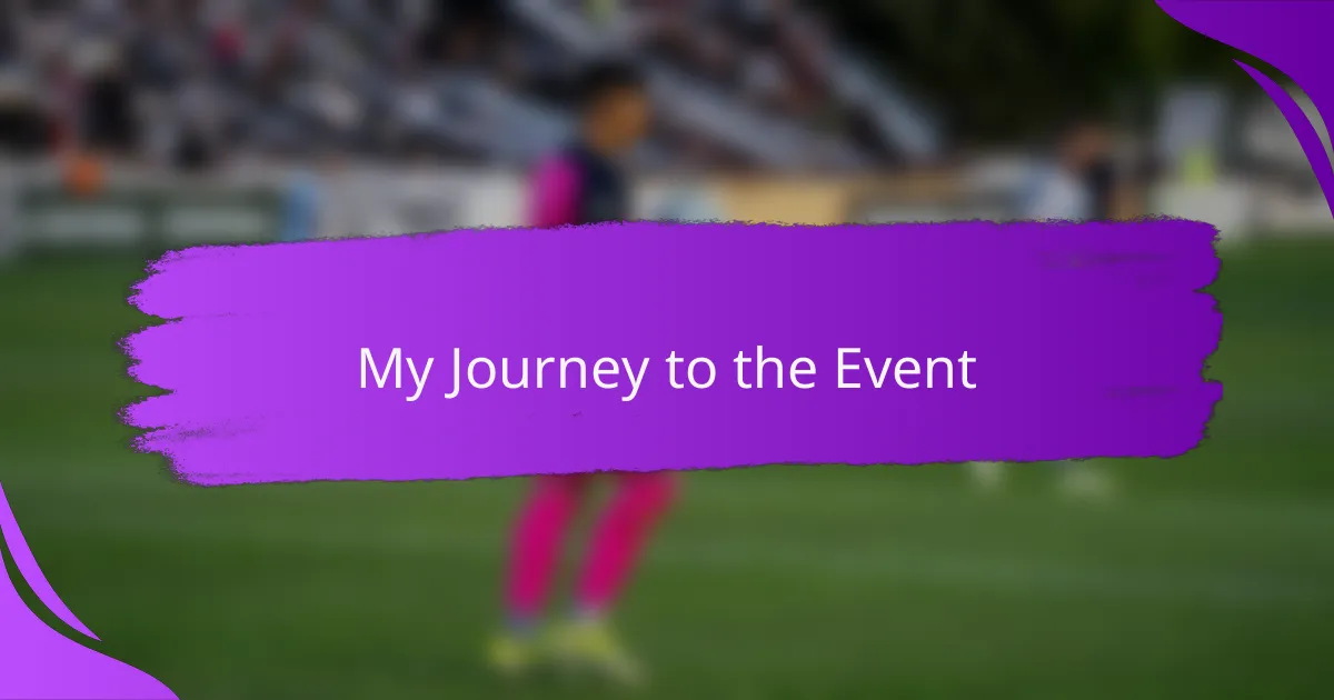My Journey to the Event