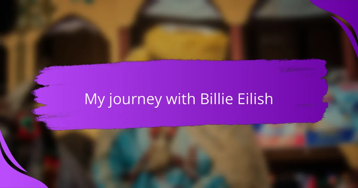 My journey with Billie Eilish