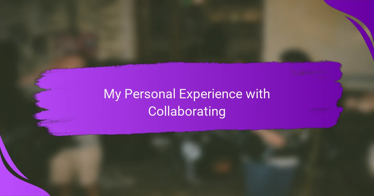 My Personal Experience with Collaborating
