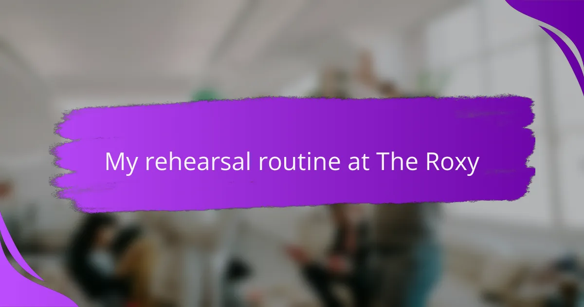 My rehearsal routine at The Roxy