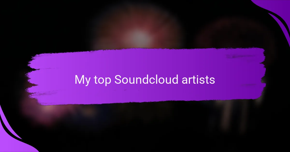 My top Soundcloud artists