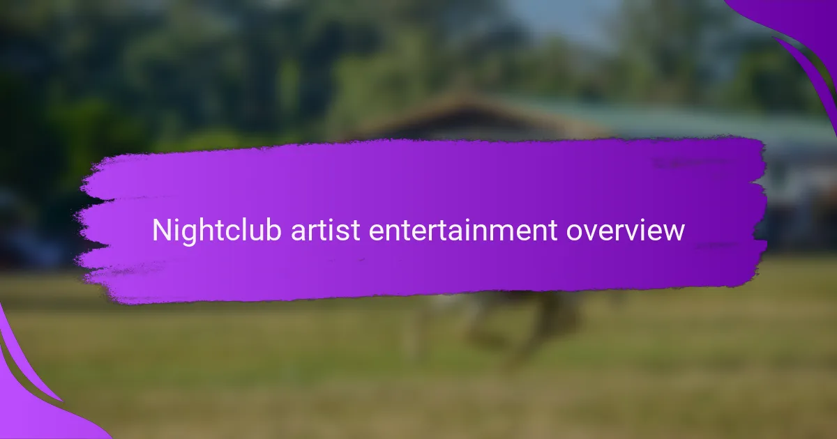 Nightclub artist entertainment overview