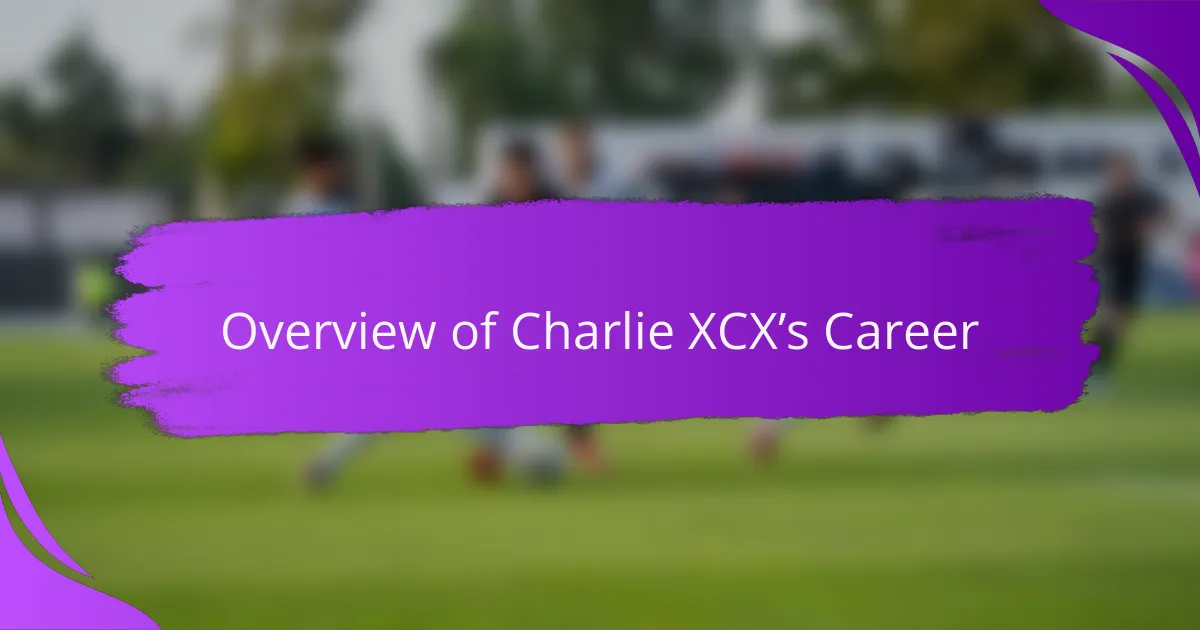 Overview of Charlie XCX’s Career