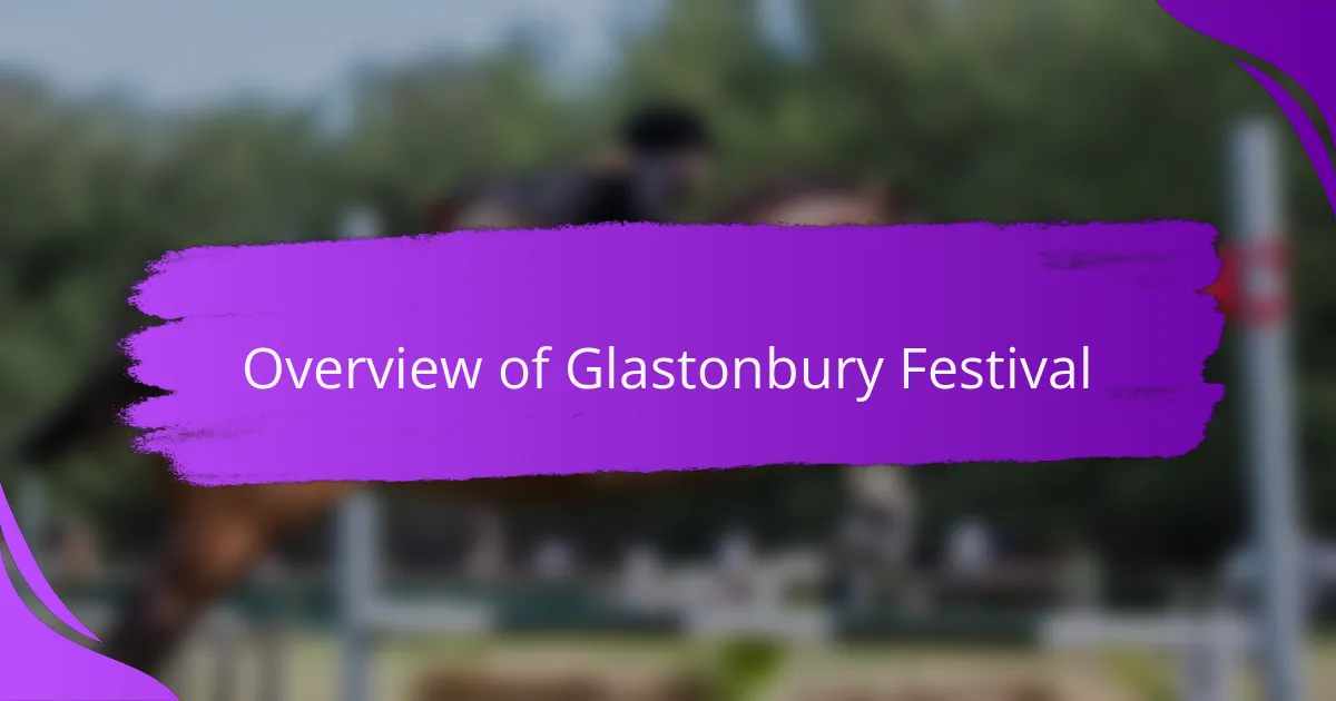 Overview of Glastonbury Festival