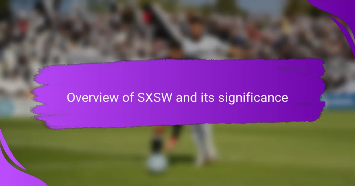 Overview of SXSW and its significance