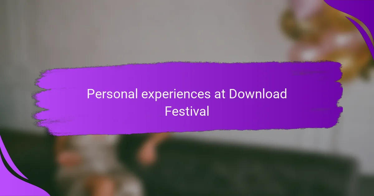 Personal experiences at Download Festival