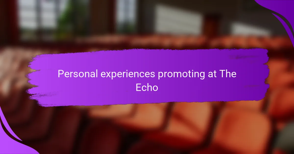 Personal experiences promoting at The Echo