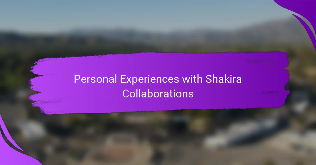 Personal Experiences with Shakira Collaborations