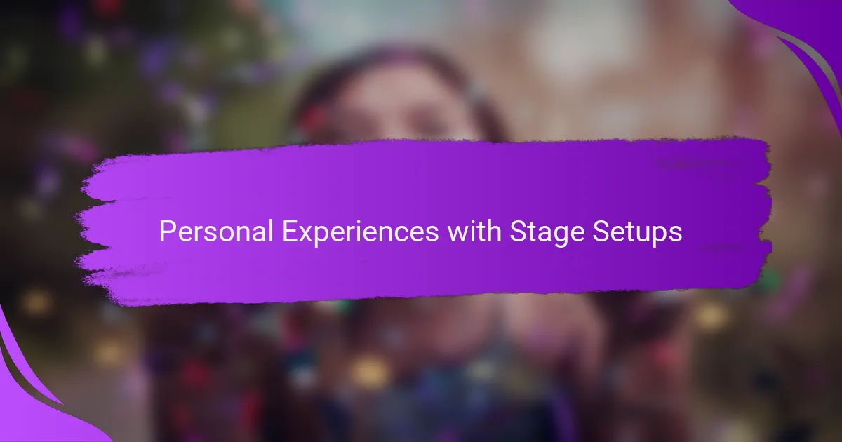 Personal Experiences with Stage Setups