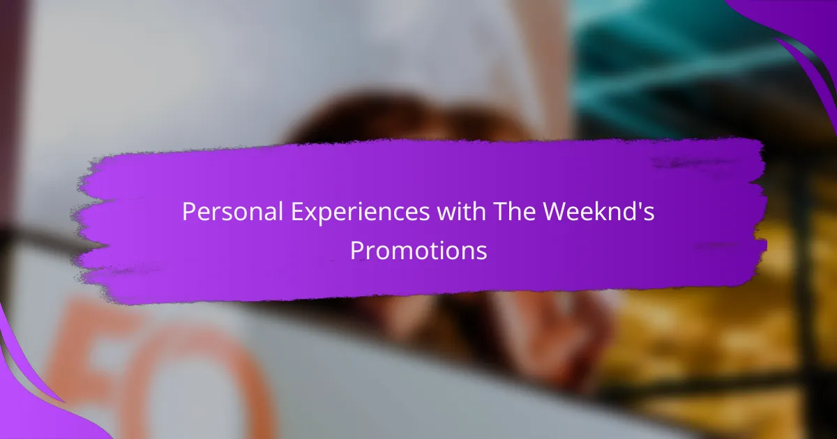 Personal Experiences with The Weeknd's Promotions