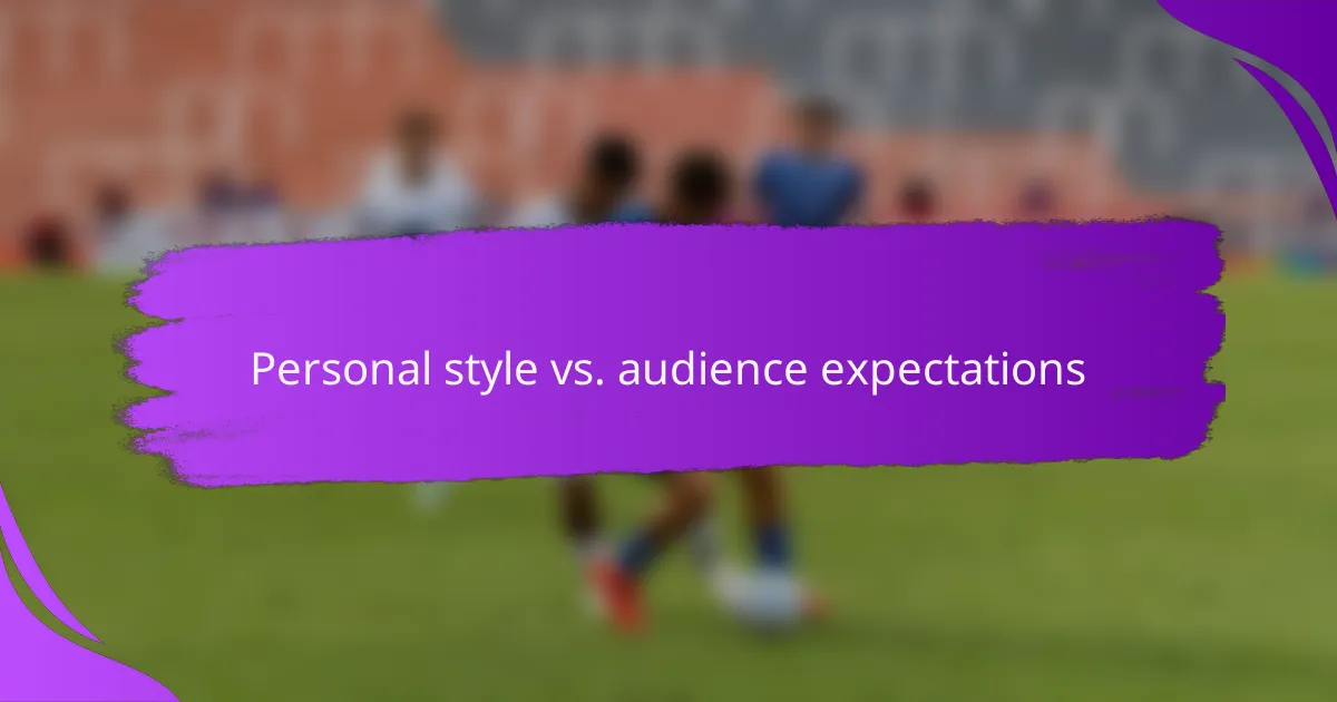 Personal style vs. audience expectations