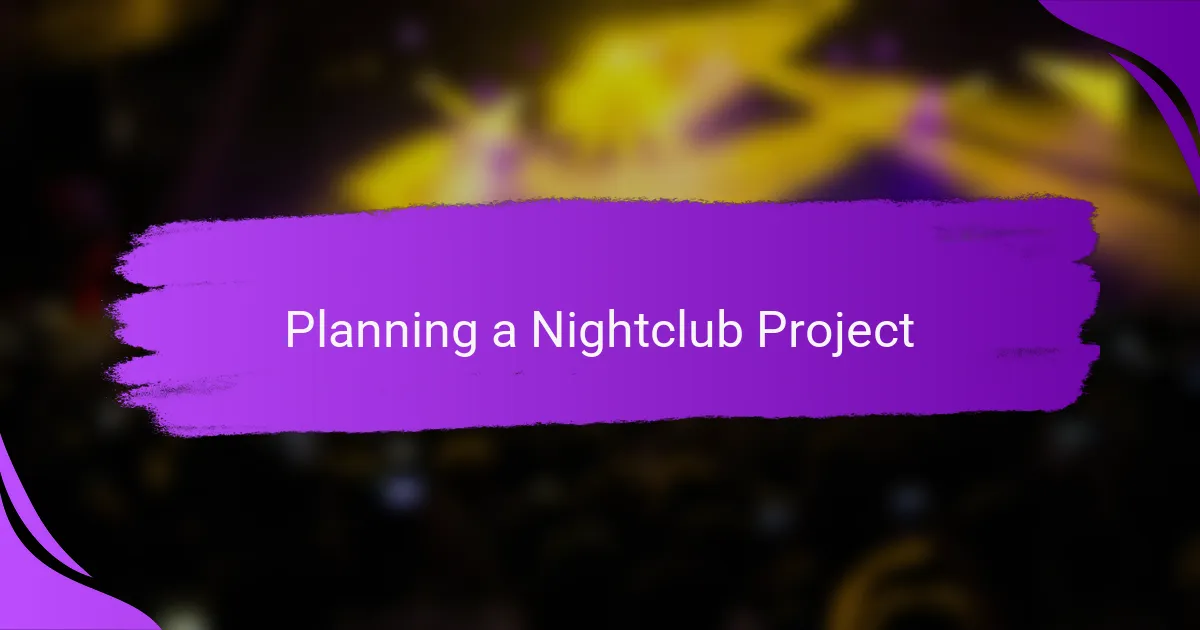 Planning a Nightclub Project