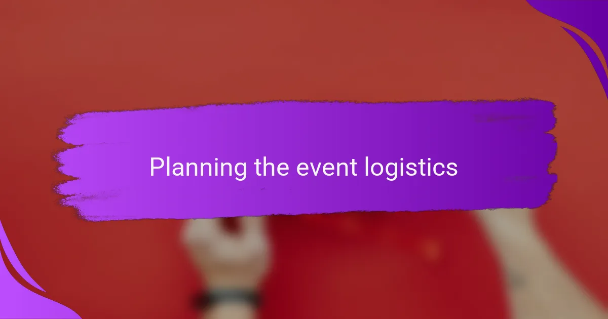 Planning the event logistics