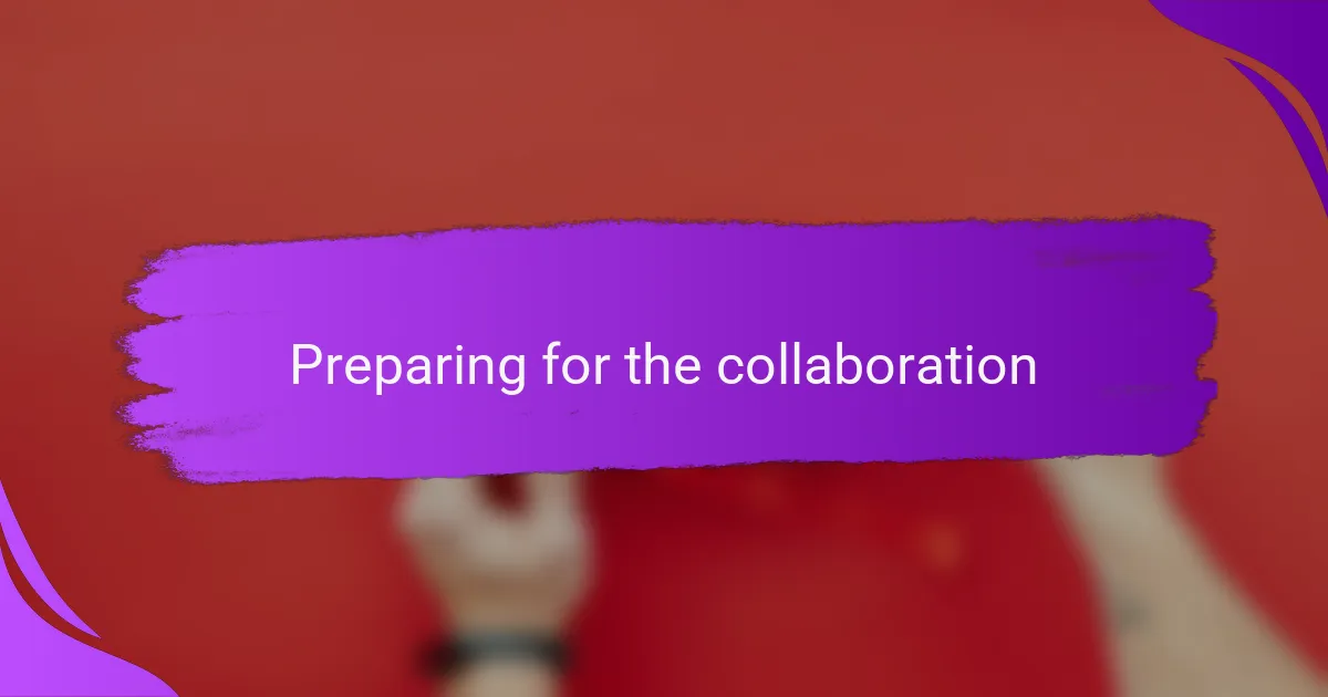 Preparing for the collaboration