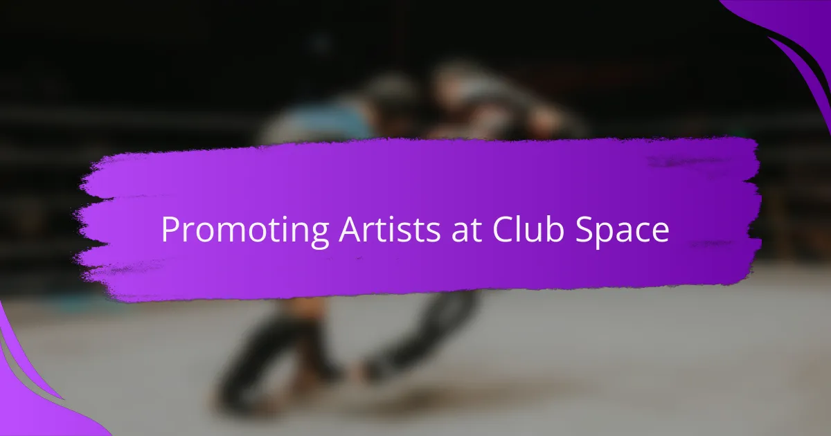 Promoting Artists at Club Space