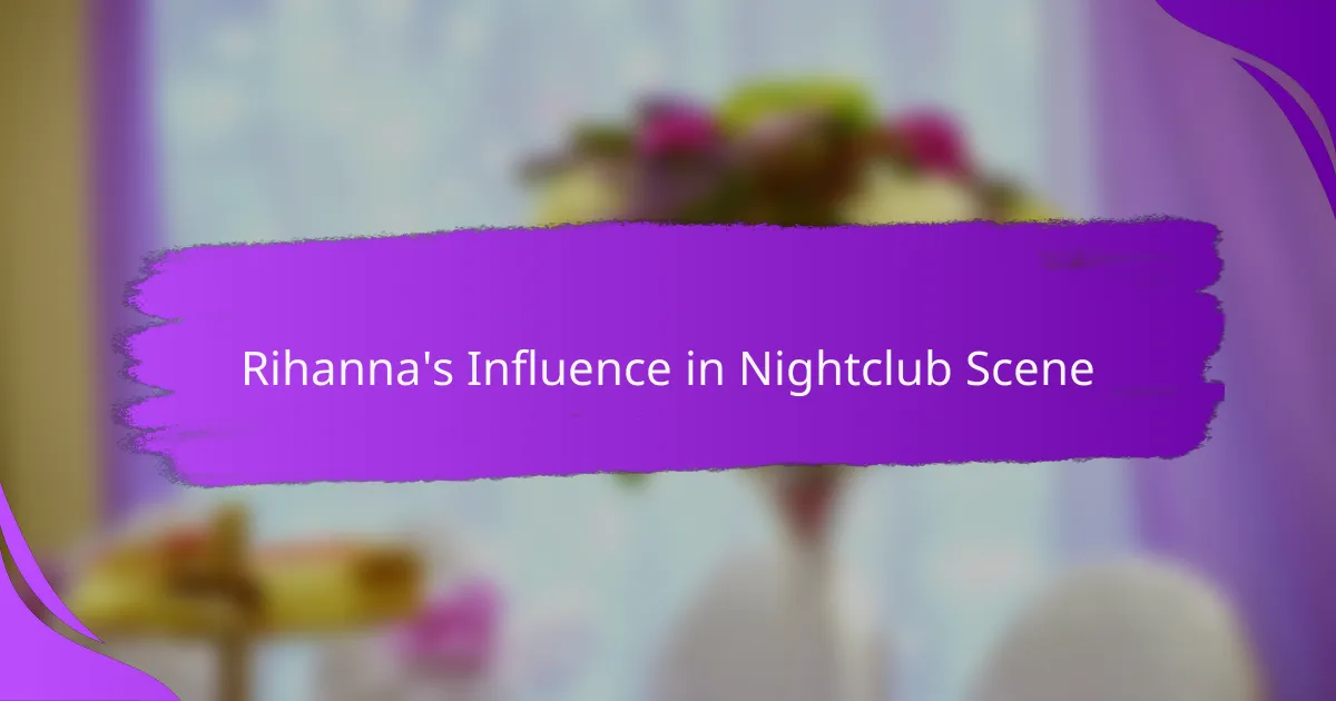 Rihanna's Influence in Nightclub Scene