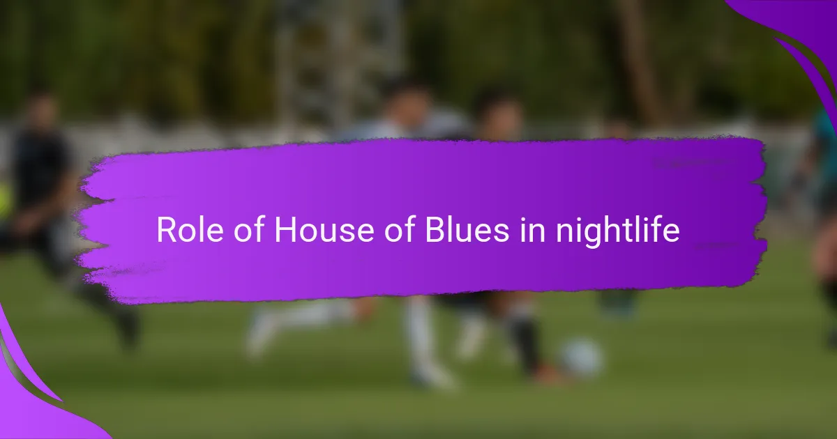 Role of House of Blues in nightlife