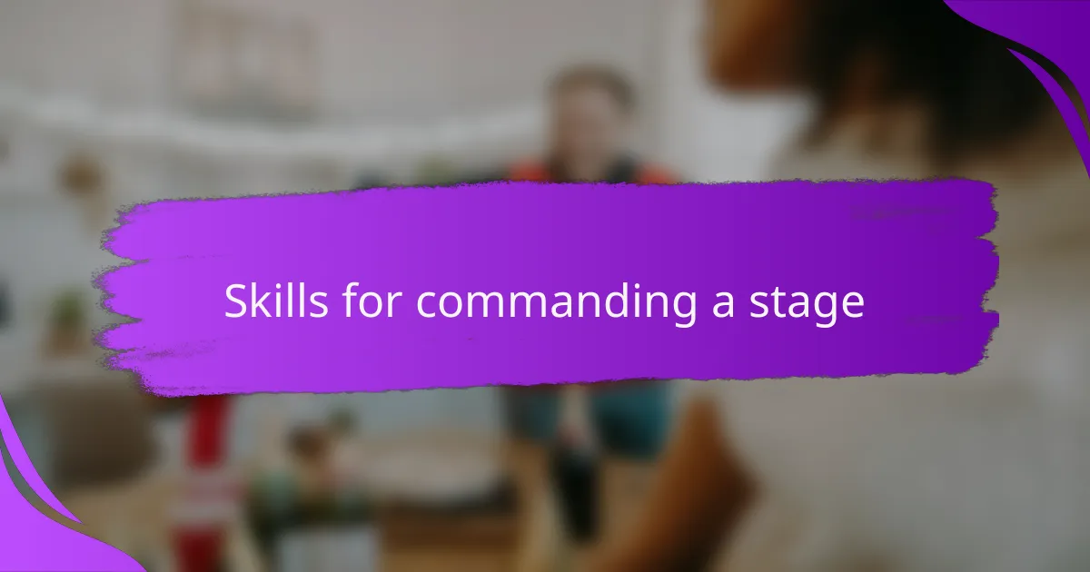 Skills for commanding a stage