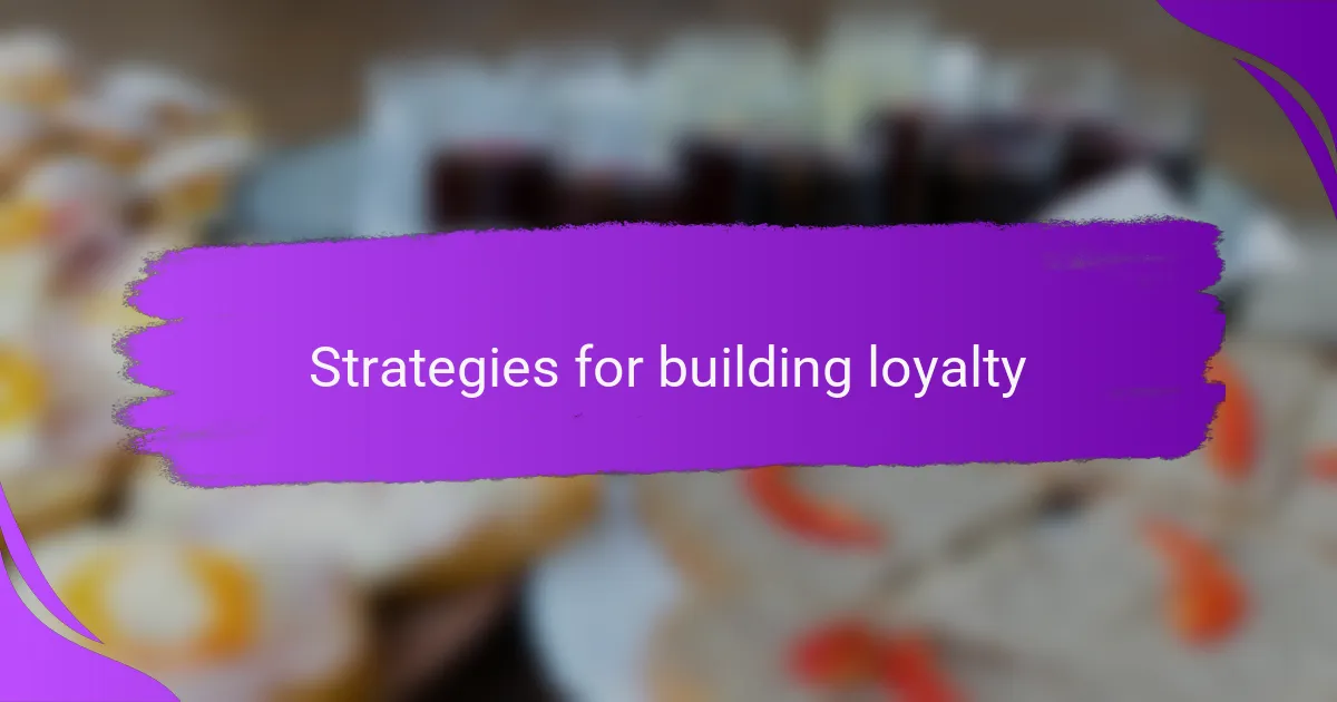 Strategies for building loyalty