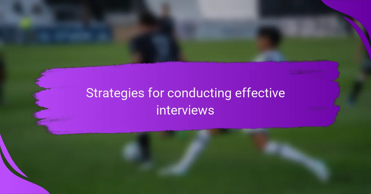 Strategies for conducting effective interviews