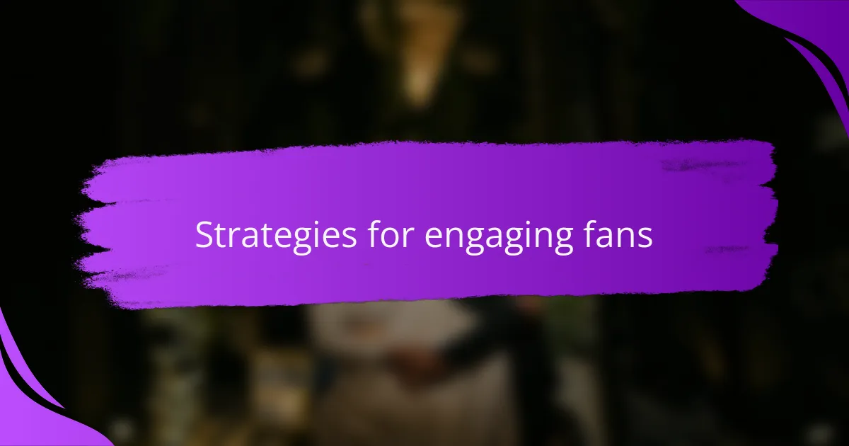 Strategies for Engaging Fans