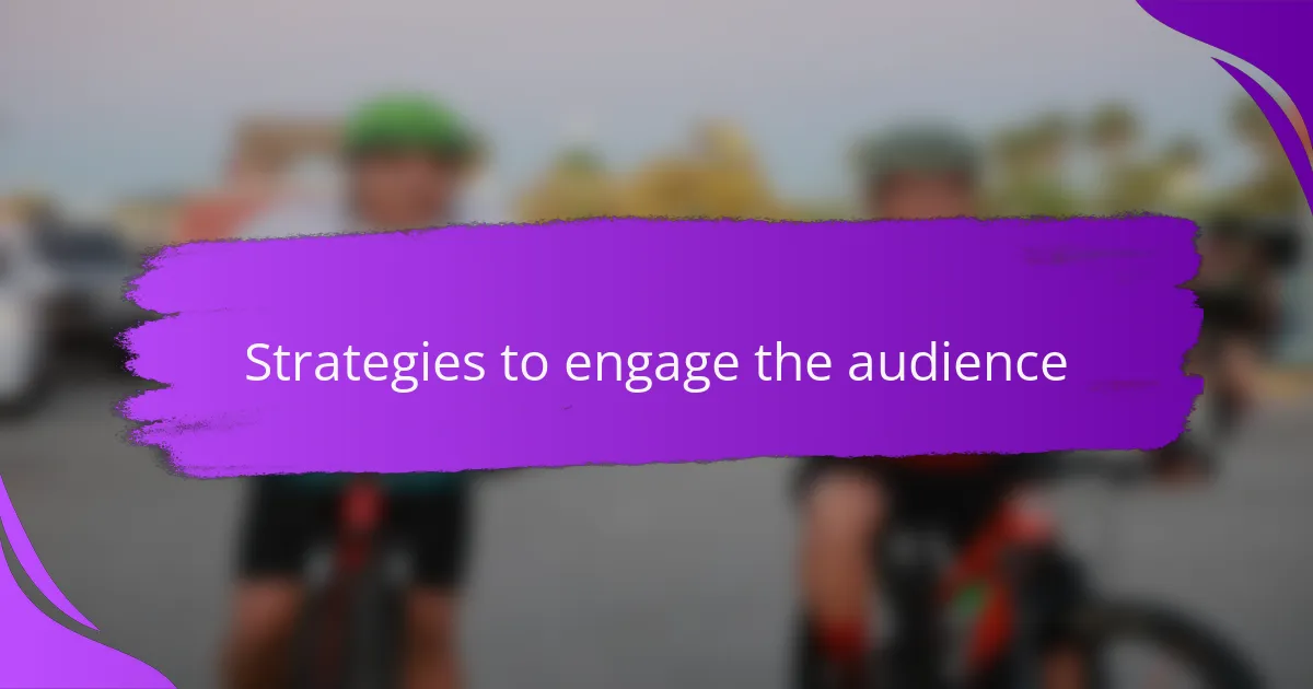 Strategies to engage the audience