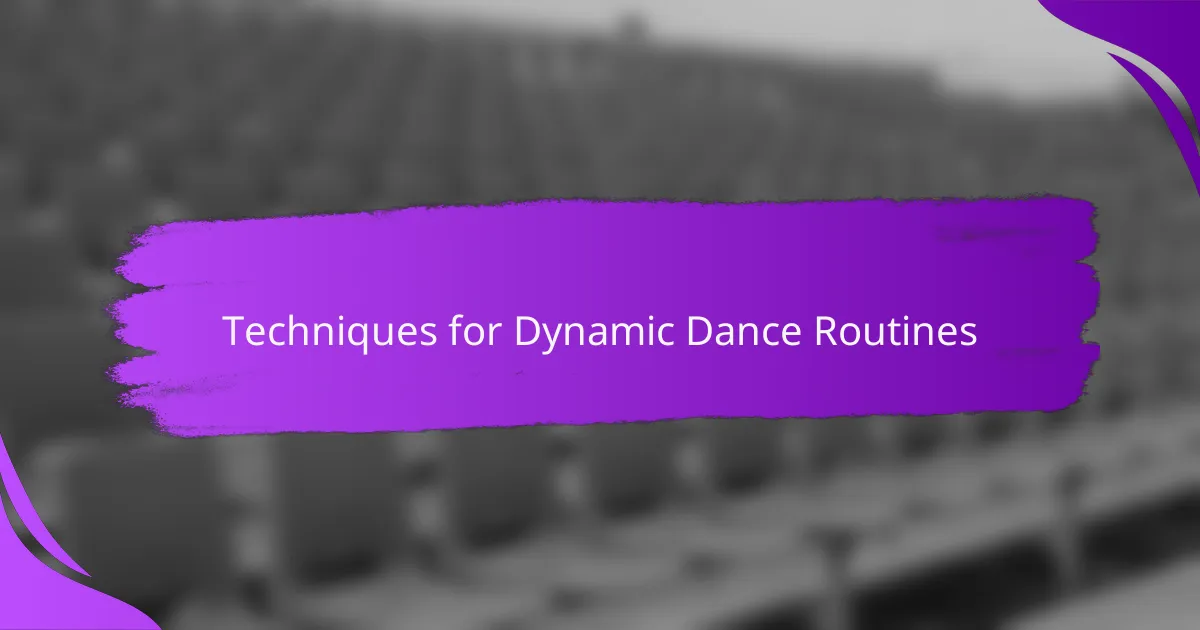 Techniques for Dynamic Dance Routines