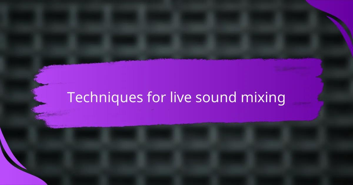 Techniques for live sound mixing