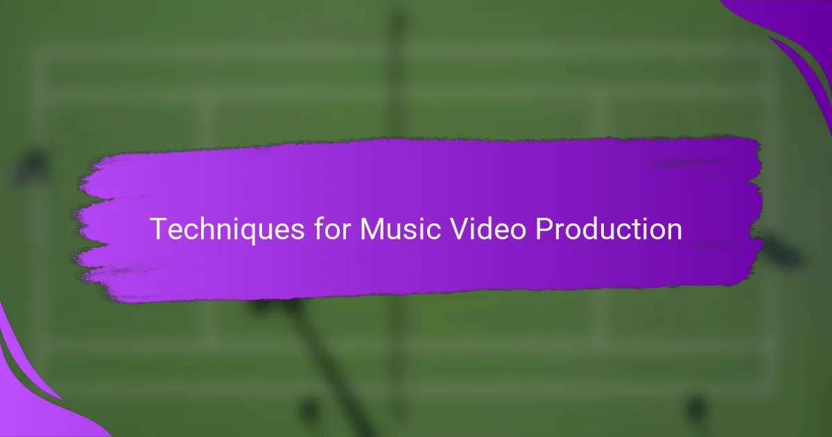 Techniques for Music Video Production