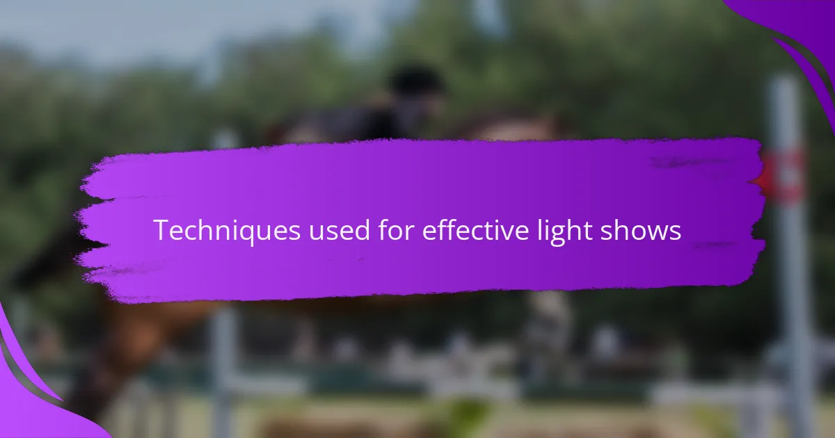Techniques used for effective light shows