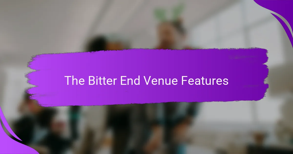 The Bitter End Venue Features