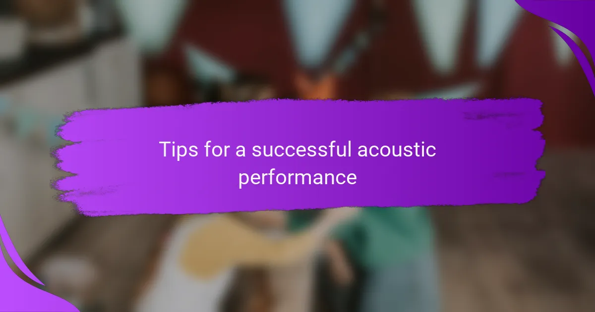 Tips for a successful acoustic performance