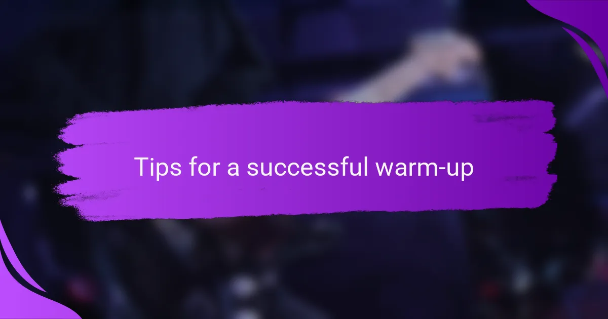 Tips for a successful warm-up