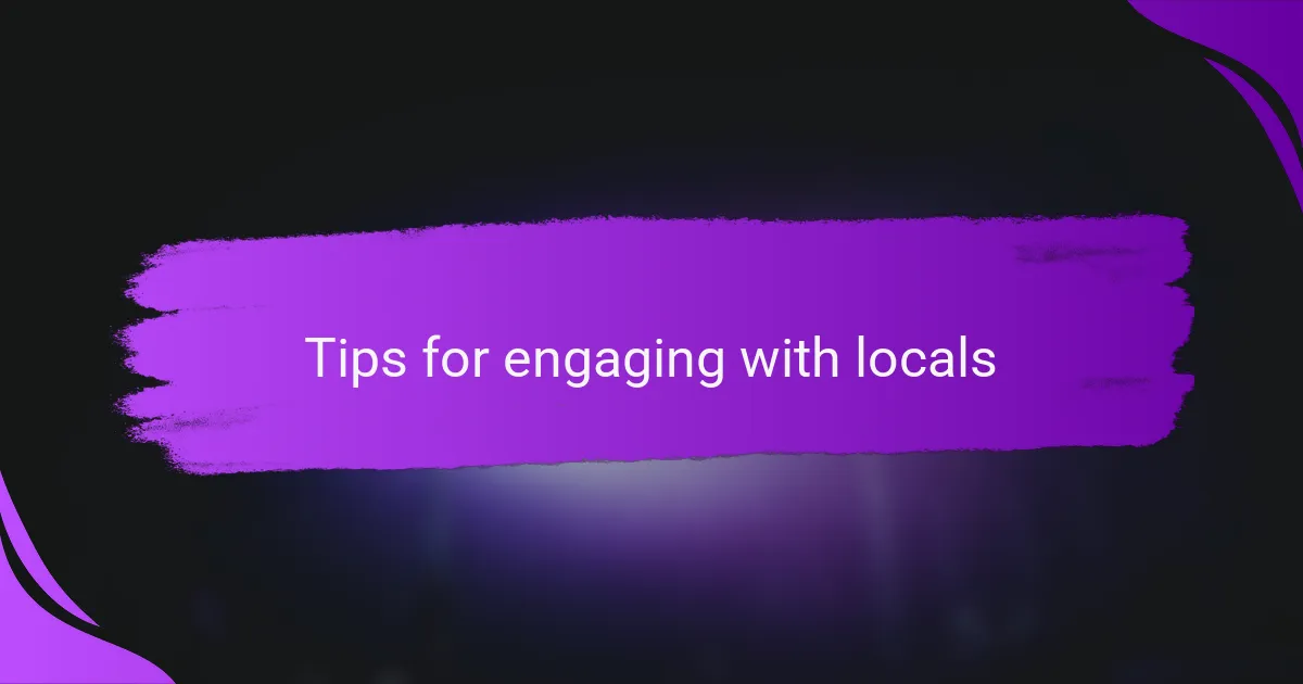 Tips for engaging with locals