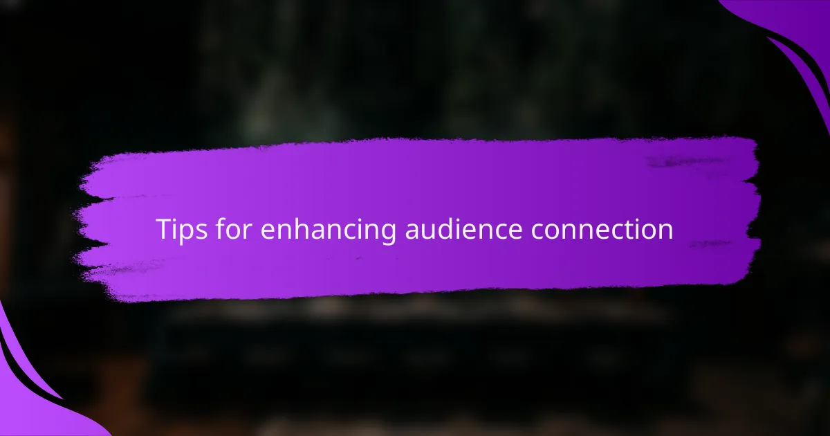 Tips for enhancing audience connection