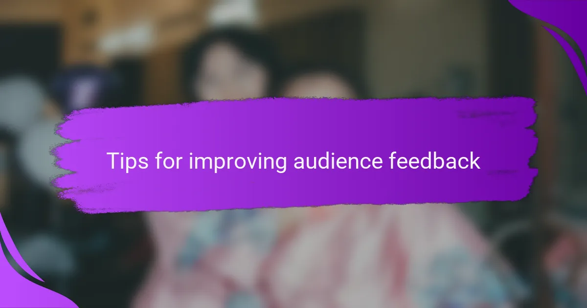 Tips for improving audience feedback