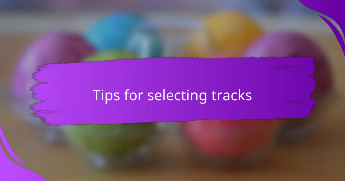 Tips for selecting tracks