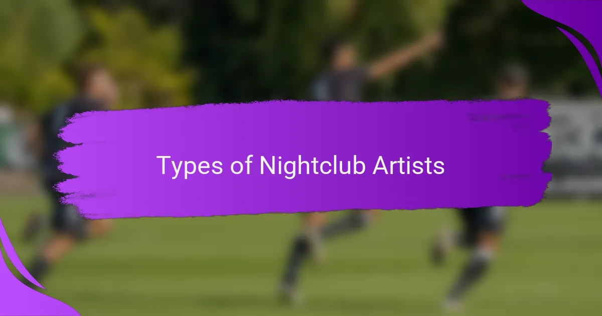 Types of Nightclub Artists