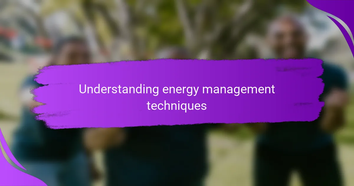 Understanding energy management techniques