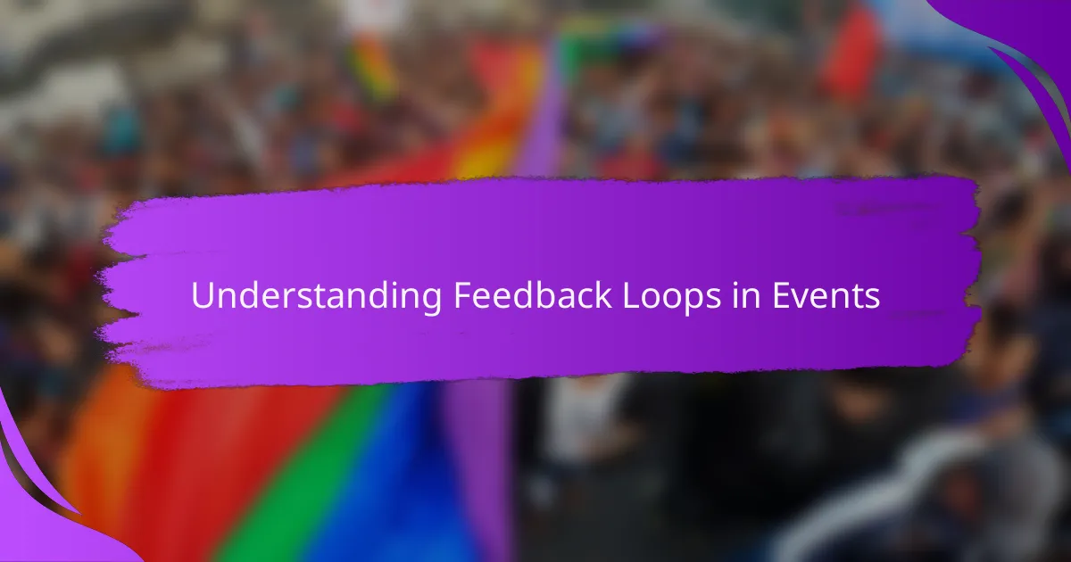 Understanding Feedback Loops in Events