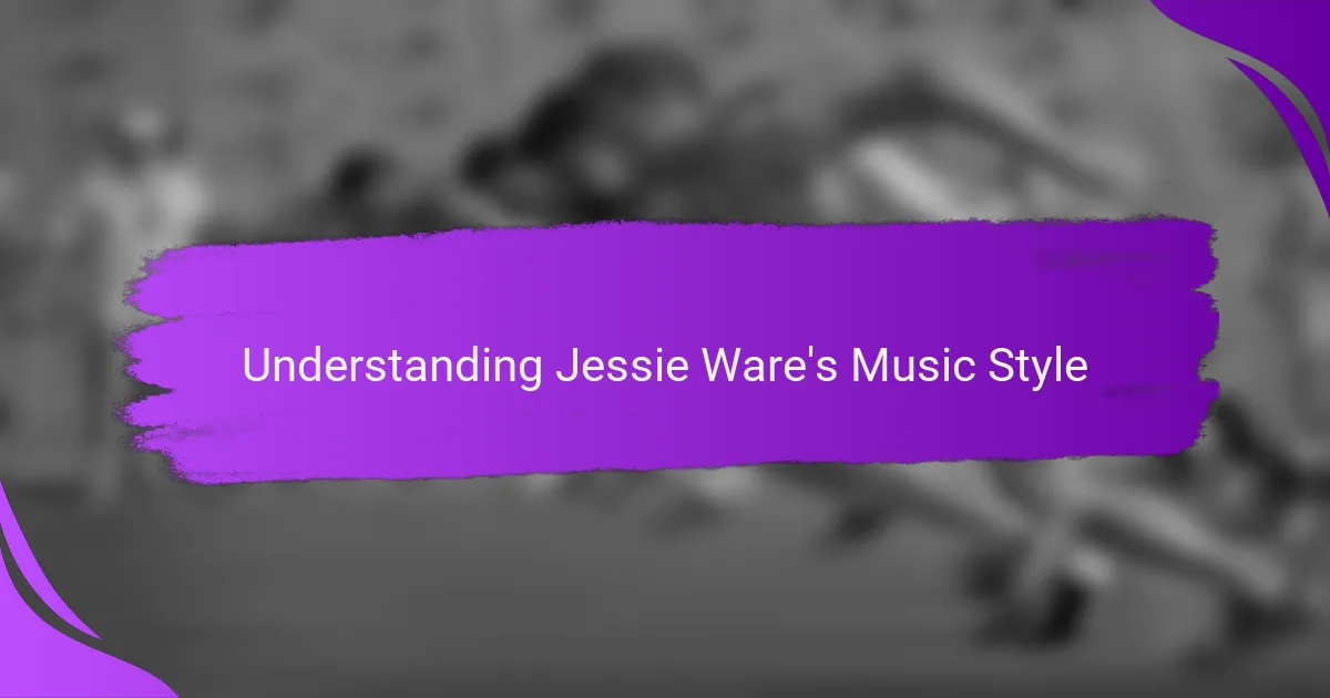 Understanding Jessie Ware's Music Style