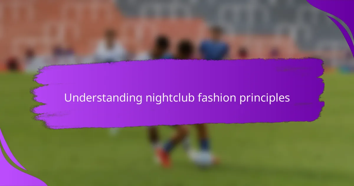 Understanding nightclub fashion principles