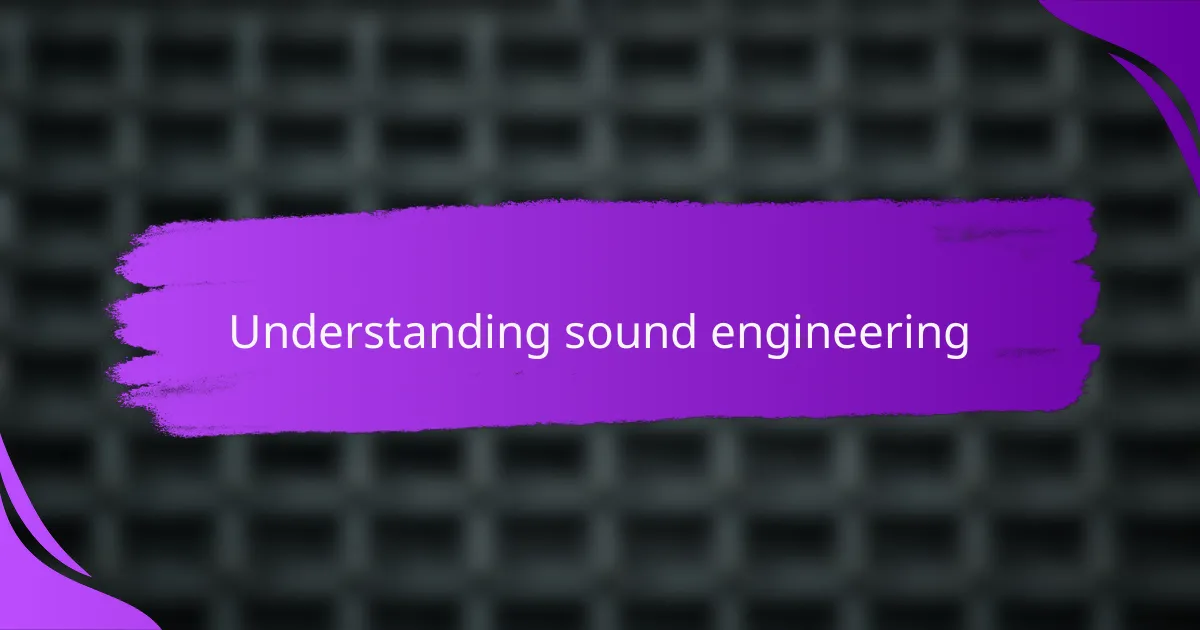 Understanding sound engineering