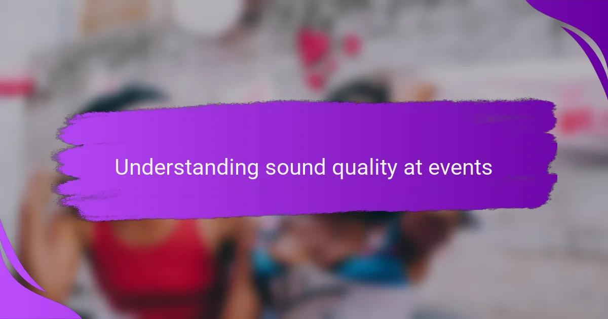 Understanding sound quality at events