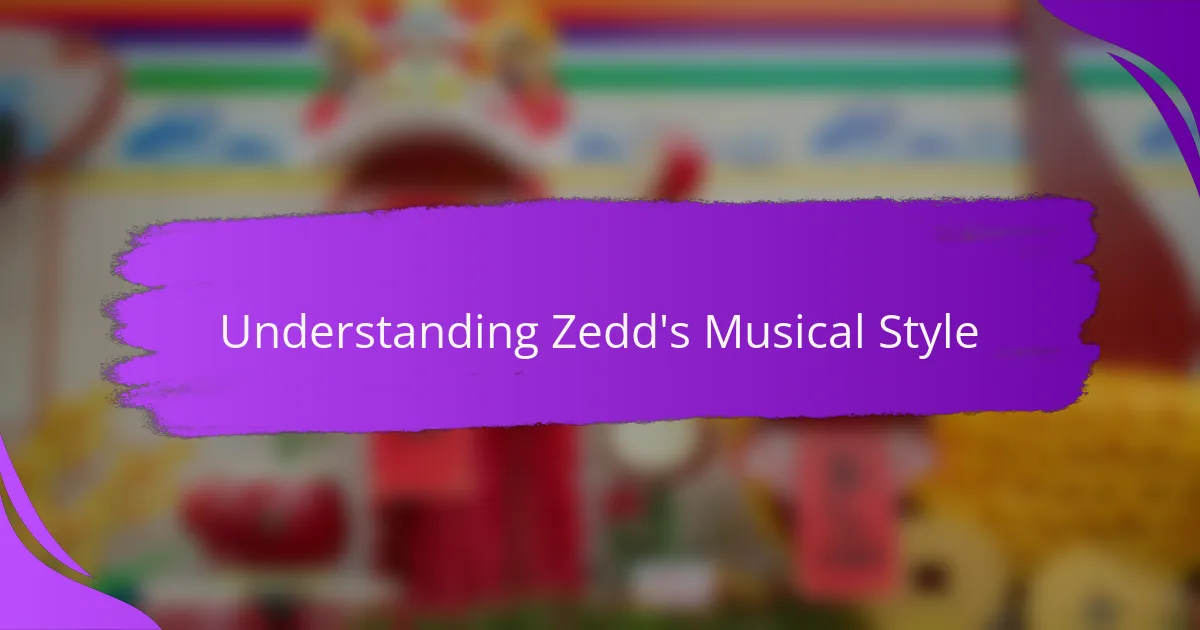 Understanding Zedd's Musical Style
